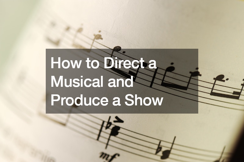 How to Direct a Musical and Produce a Show