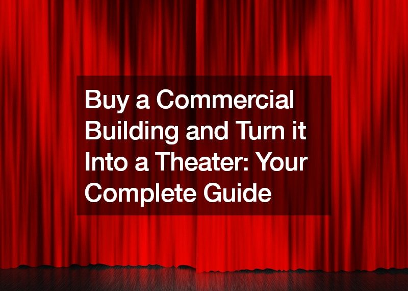 Buy a Commercial Building and Turn it Into a Theater: Your Complete Guide