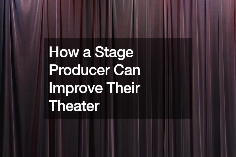 How a Stage Producer Can Improve Their Theater