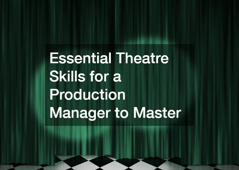 Essential Theatre Skills for a Production Manager to Master