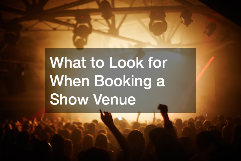 What to Look for When Booking a Show Venue